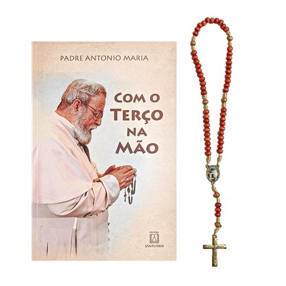 Livro Com o Terço na Mão e Terço Mãe Aparecida - Padre Antonio Maria